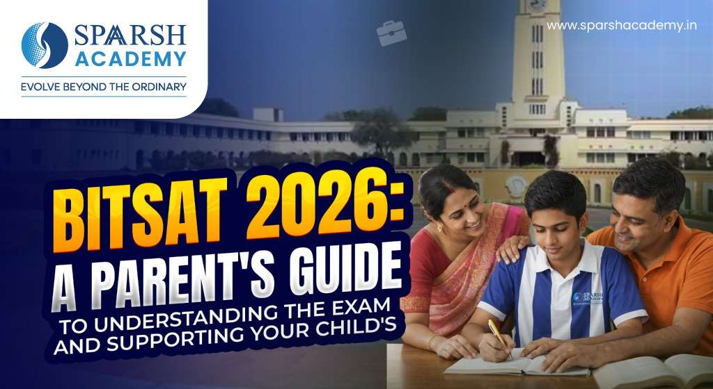 BITSAT 2026: A Parent's Guide to Understanding the Exam and Supporting Your Child's Preparation